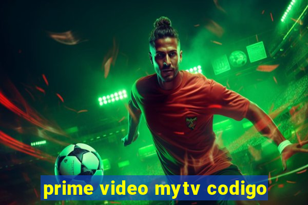 prime video mytv codigo